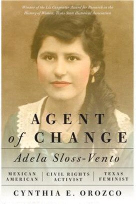 Agent of Change: Adela Sloss-Vento, Mexican American Civil Rights Activist and Texas Feminist