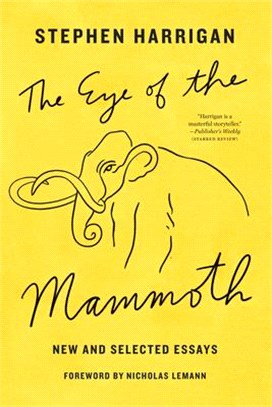 The Eye of the Mammoth ― New and Selected Essays