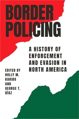 Border Policing ― A History of Enforcement and Evasion in North America