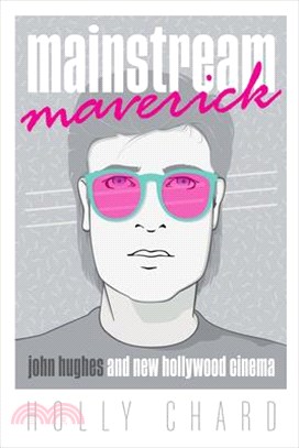 Mainstream Maverick: John Hughes and New Hollywood Cinema