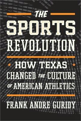 The Sports Revolution ― How Texas Changed the Culture of American Athletics
