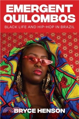Emergent Quilombos：Black Life and Hip-Hop in Brazil