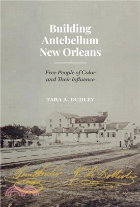 Building Antebellum New Orleans：Free People of Color and Their Influence