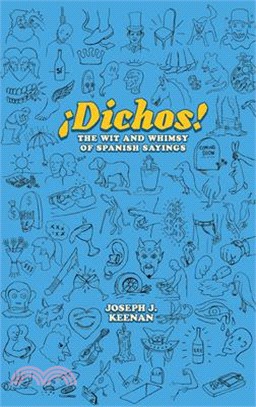 Dichos! the Wit and Whimsy of Spanish Sayings