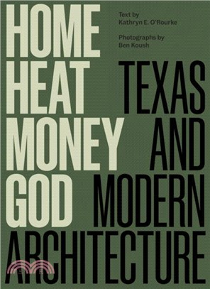 Home, Heat, Money, God：Texas and Modern Architecture