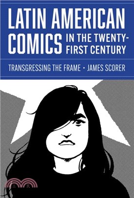 Latin American Comics in the Twenty-First Century：Transgressing the Frame