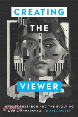 Creating the Viewer：Market Research and the Evolving Media Ecosystem
