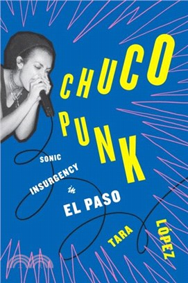 Chuco Punk：Sonic Insurgency in El Paso