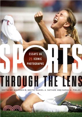 Sports through the Lens：Essays on 25 Iconic Photographs