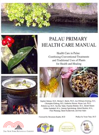 Palau Primary Health Care Manual ― Health Care in Palau: Combining Conventional Treatments and Traditional Uses of Plants for Health and Healing