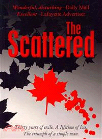 The Scattered ― Thirty Years of Exile. a Lifetime of Loss. the Triumph of a Simple Man.