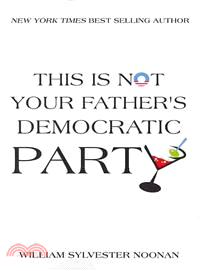 This Is Not Your Father's Democratic Party