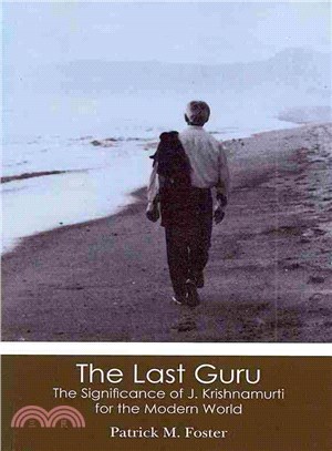 The Last Guru ― The Significance of J. Krishnamurti for the Modern World