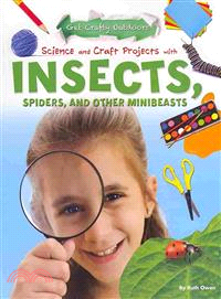 Science and Craft Projects With Insects, Spiders, and Other Minibeasts