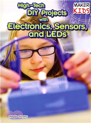 High-Tech DIY Projects with Electronics, Sensors, and LEDs