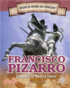 Francisco Pizarro ― Conqueror of the Incan Empire