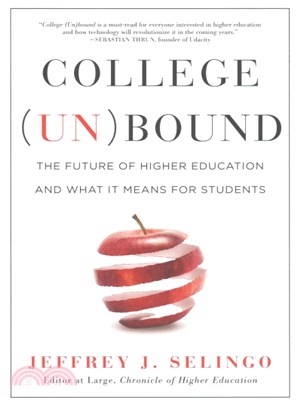 College Unbound ─ The Future of Higher Education and What It Means for Students