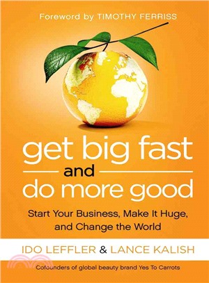 Get Big Fast and Do More Good ─ Start Your Business, Make It Huge, and Change the World
