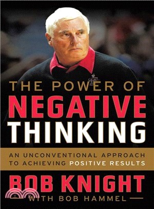 The Power of Negative Thinking ― An Unconventional Approach to Achieving Positive Results