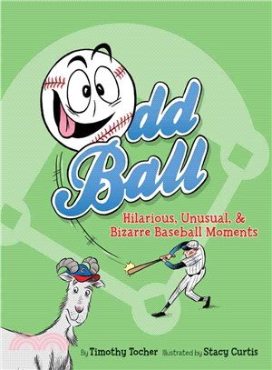 Odd Ball ─ Hilarious, Unusual, & Bizarre Baseball Moments