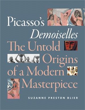 Picasso's Demoiselles ― The Untold Origins of a Modern Masterpiece