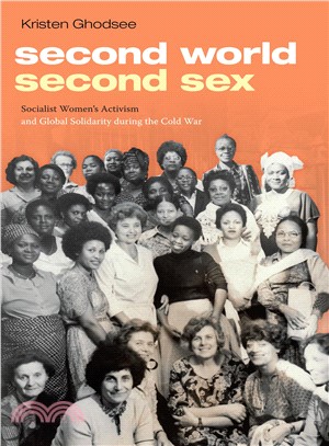 Second World, Second Sex ― Socialist Women's Activism and Global Solidarity During the Cold War