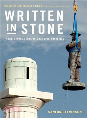 Written in Stone ― Public Monuments in Changing Societies; Twentieth Anniversary Edition