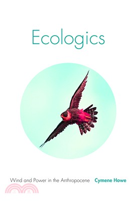 Ecologics : wind and power in the Anthropocene