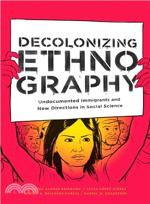 Decolonizing Ethnography ― Undocumented Immigrants and New Directions in Social Science