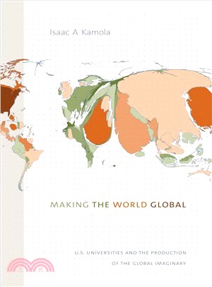 Making the World Global ― U.s. Universities and the Production of the Global Imaginary