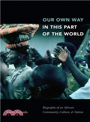 Our Own Way in This Part of the World ― Biography of an African Community, Culture, and Nation