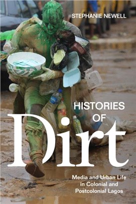 Histories of Dirt：Media and Urban Life in Colonial and Postcolonial Lagos