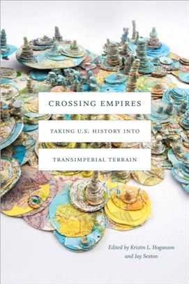 Crossing Empires：Taking U.S. History into Transimperial Terrain