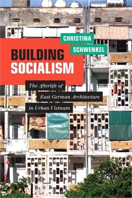 Building Socialism ― The Afterlife of East German Architecture in Urban Vietnam