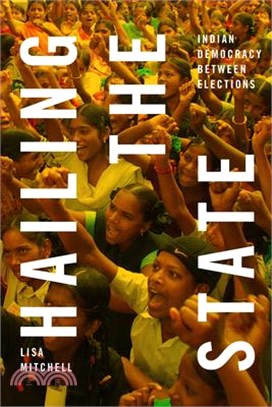 Hailing the State: Indian Democracy Between Elections