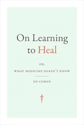 On Learning to Heal: Or, What Medicine Doesn't Know