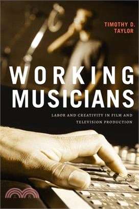 Working Musicians: Labor and Creativity in Film and Television Production