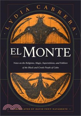 El Monte: Notes on the Religions, Magic, and Folklore of the Black and Creole People of Cuba