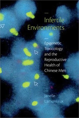 Infertile Environments: Epigenetic Toxicology and the Reproductive Health of Chinese Men