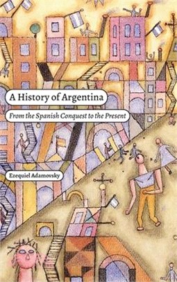 A History of Argentina: From the Spanish Conquest to the Present