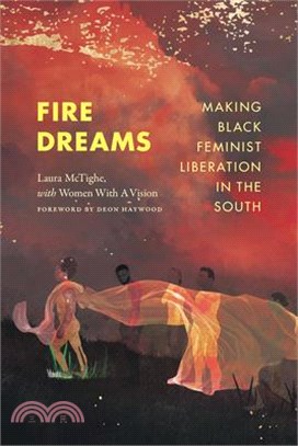 Fire Dreams: Making Black Feminist Liberation in the South