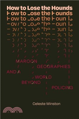How to Lose the Hounds：Maroon Geographies and a World beyond Policing