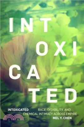 Intoxicated：Race, Disability, and Chemical Intimacy across Empire