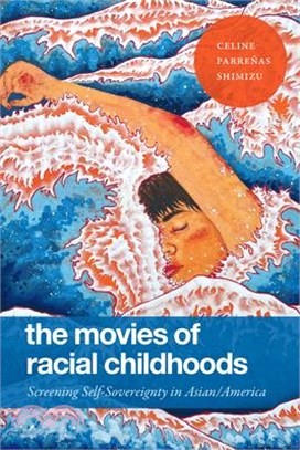The Movies of Racial Childhoods: Screening Self-Sovereignty in Asian/America