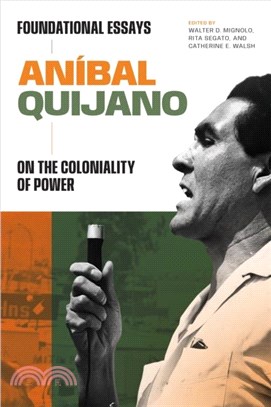 Anibal Quijano：Foundational Essays on the Coloniality of Power