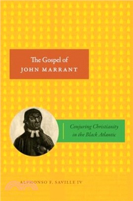 The Gospel of John Marrant：Conjuring Christianity in the Black Atlantic