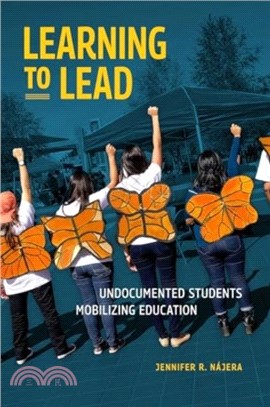 Learning to Lead：Undocumented Students Mobilizing Education