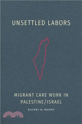 Unsettled Labors：Migrant Care Work in Palestine/Israel