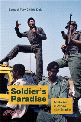 Soldier's Paradise：Militarism in Africa after Empire