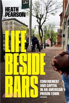 Life beside Bars：Confinement and Capital in an American Prison Town